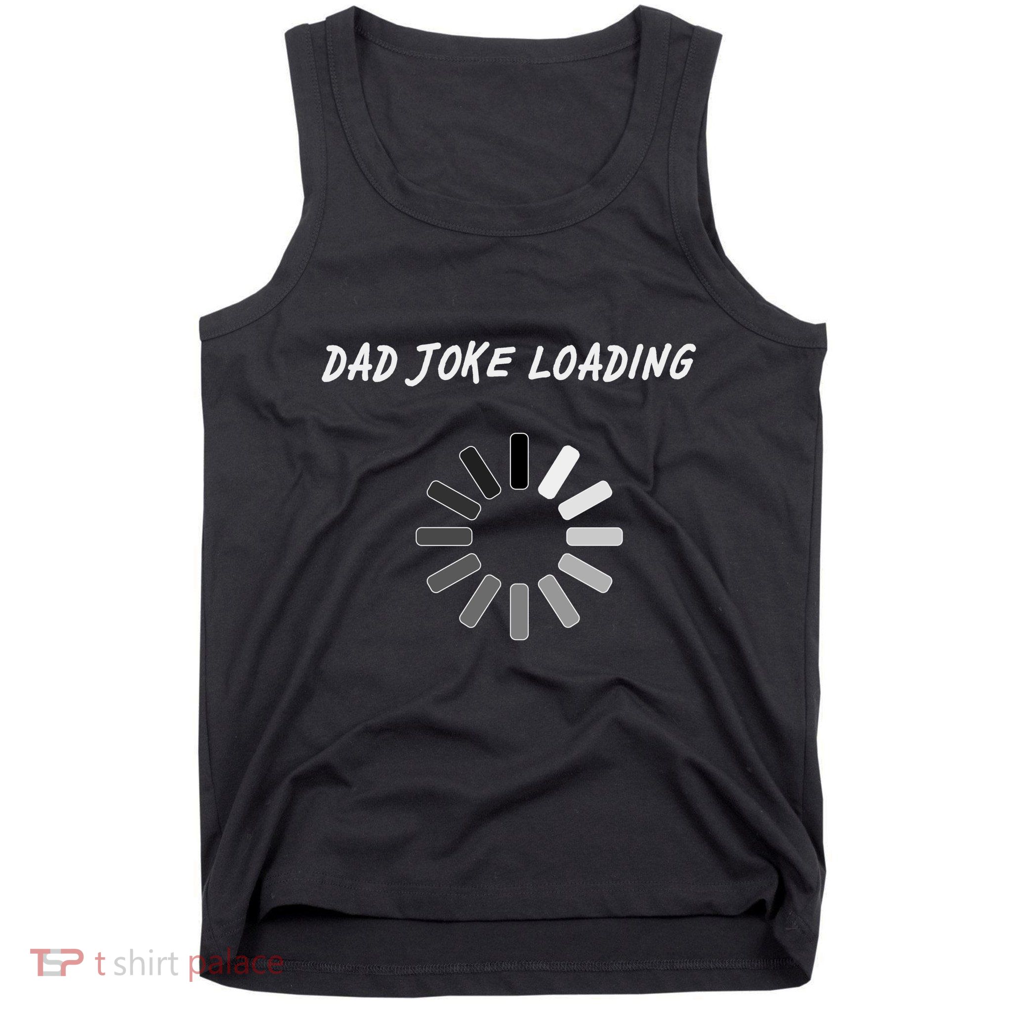 Dad Joke Loading Funny Father's Day Tank Top