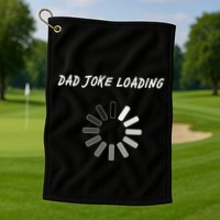 Dad Joke Loading Funny Father's Day Golf Towel