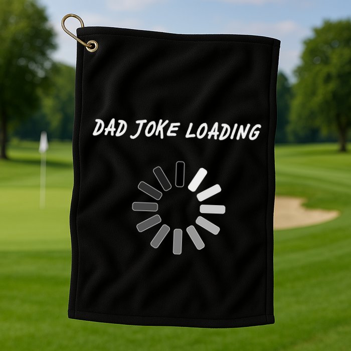 Dad Joke Loading Funny Father's Day Golf Towel