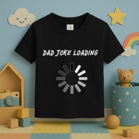 Dad Joke Loading Funny Father's Day Toddler T-Shirt