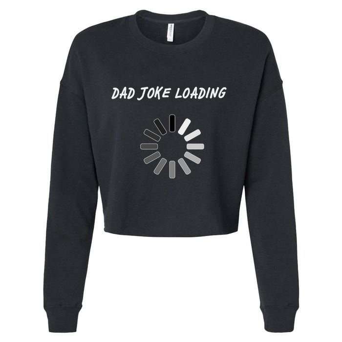Dad Joke Loading Funny Father's Day Cropped Pullover Crew