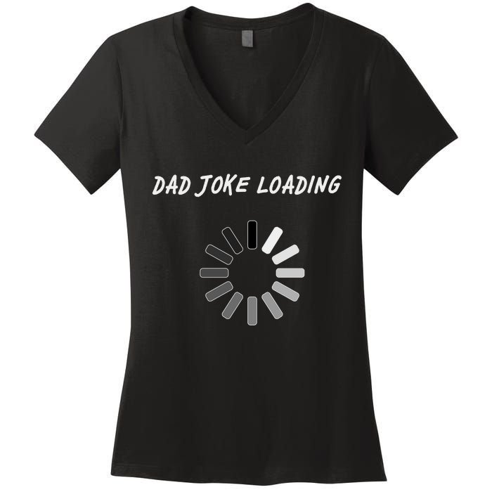 Dad Joke Loading Funny Father's Day Women's V-Neck T-Shirt