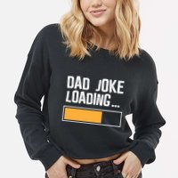 Dad Joke Loading Funny Style Cropped Pullover Crew