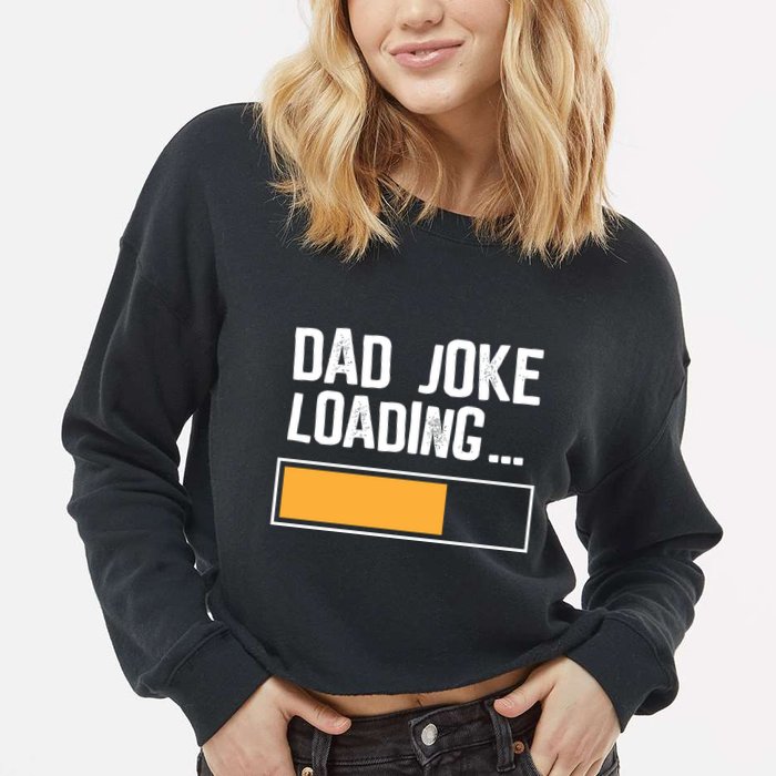 Dad Joke Loading Funny Style Cropped Pullover Crew
