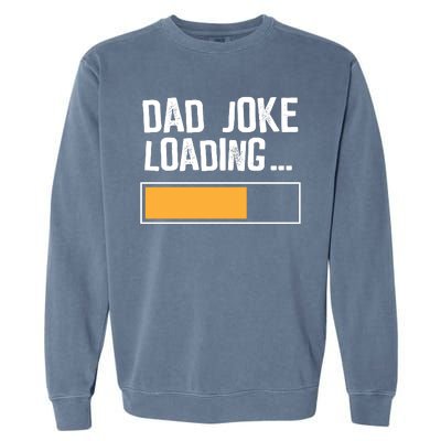 Dad Joke Loading Funny Style Garment-Dyed Sweatshirt