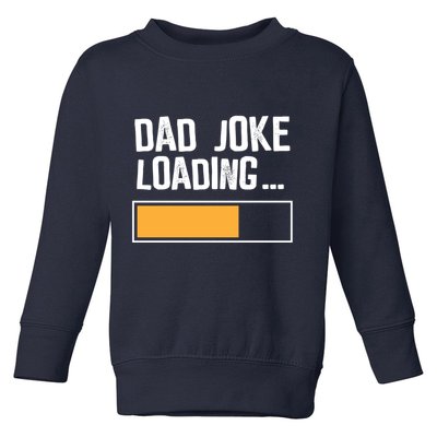 Dad Joke Loading Funny Style Toddler Sweatshirt
