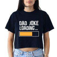 Dad Joke Loading Funny Style Crop Top