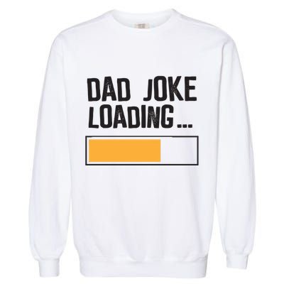 Dad Joke Loading Funny Style Garment-Dyed Sweatshirt