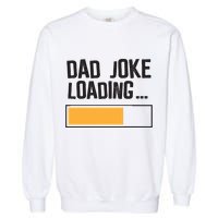 Dad Joke Loading Funny Style Garment-Dyed Sweatshirt