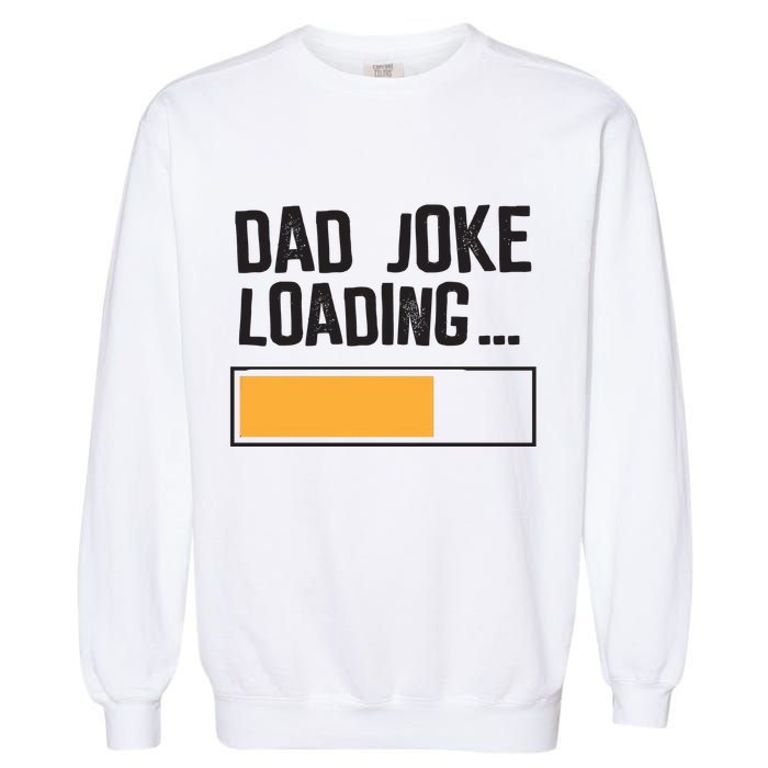 Dad Joke Loading Funny Style Garment-Dyed Sweatshirt