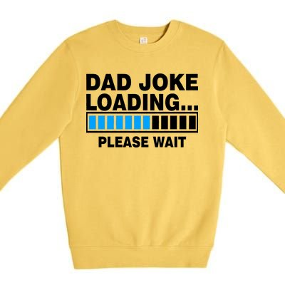 Dad Joke Loading Please Wait Premium Crewneck Sweatshirt