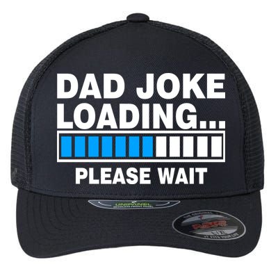 Dad Joke Loading Please Wait Flexfit Unipanel Trucker Cap