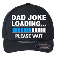 Dad Joke Loading Please Wait Flexfit Unipanel Trucker Cap