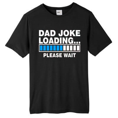 Dad Joke Loading Please Wait Tall Fusion ChromaSoft Performance T-Shirt