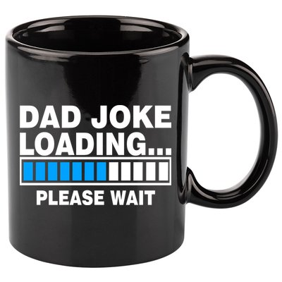 Dad Joke Loading Please Wait 11oz C Handle Ceramic Mug