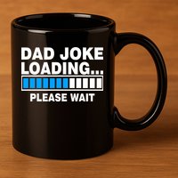 Dad Joke Loading Please Wait 11oz C Handle Ceramic Mug