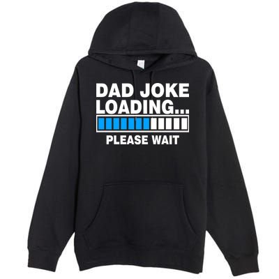 Dad Joke Loading Please Wait Premium Pullover Hoodie