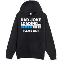 Dad Joke Loading Please Wait Premium Pullover Hoodie