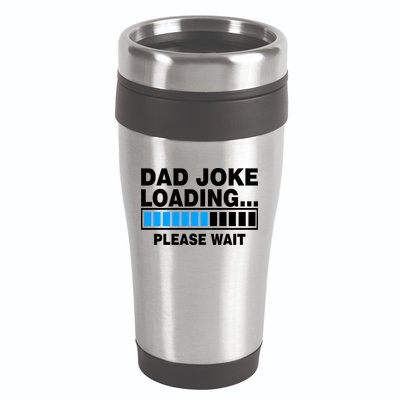 Dad Joke Loading Please Wait 16oz Travel Tumbler