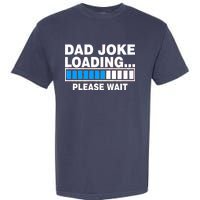 Dad Joke Loading Please Wait Garment-Dyed Heavyweight T-Shirt