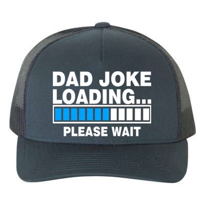 Dad Joke Loading Please Wait Yupoong Adult 5-Panel Trucker Hat