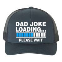 Dad Joke Loading Please Wait Yupoong Adult 5-Panel Trucker Hat