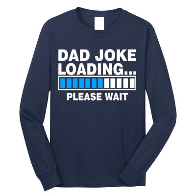 Dad Joke Loading Please Wait Long Sleeve Shirt