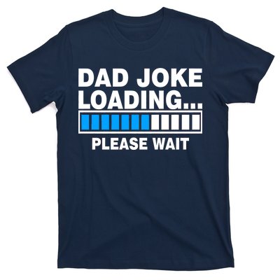 Dad Joke Loading Please Wait T-Shirt