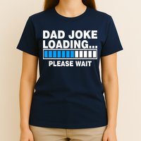 Dad Joke Loading Please Wait T-Shirt