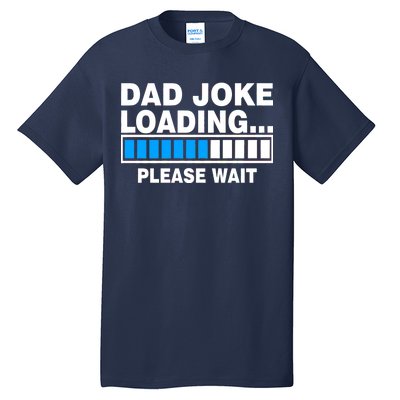 Dad Joke Loading Please Wait Tall T-Shirt