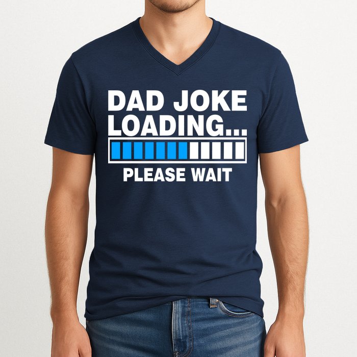 Dad Joke Loading Please Wait V-Neck T-Shirt