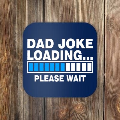 Dad Joke Loading Please Wait Coaster