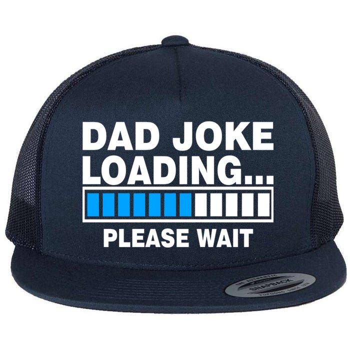 Dad Joke Loading Please Wait Flat Bill Trucker Hat