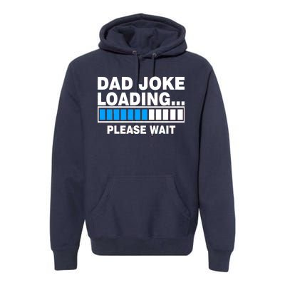 Dad Joke Loading Please Wait Premium Hoodie