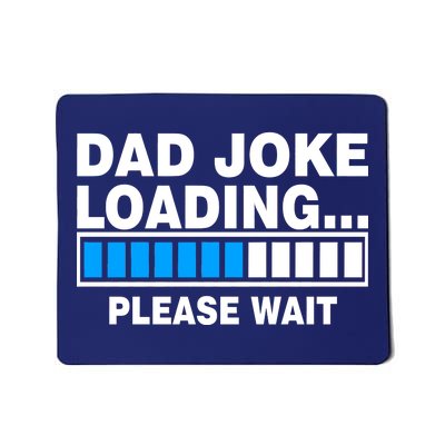 Dad Joke Loading Please Wait Mousepad