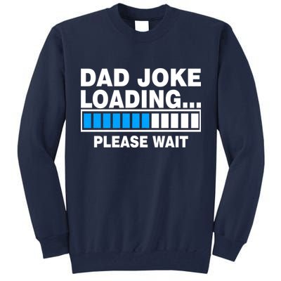 Dad Joke Loading Please Wait Tall Sweatshirt