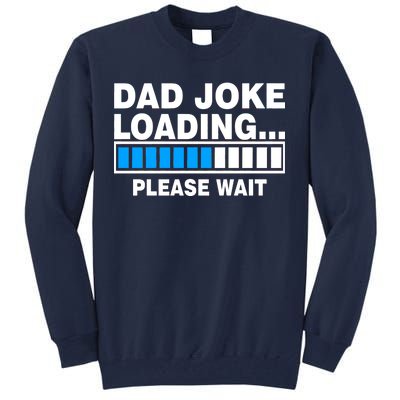 Dad Joke Loading Please Wait Tall Sweatshirt