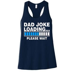 Dad Joke Loading Please Wait Women's Racerback Tank