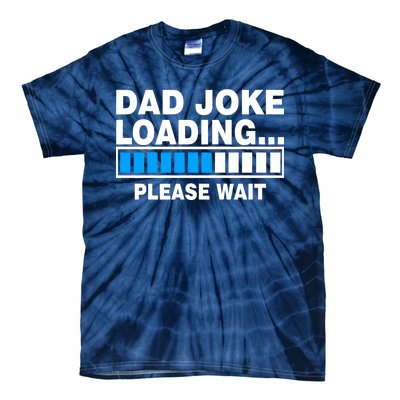 Dad Joke Loading Please Wait Tie-Dye T-Shirt