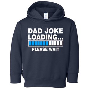 Dad Joke Loading Please Wait Toddler Hoodie