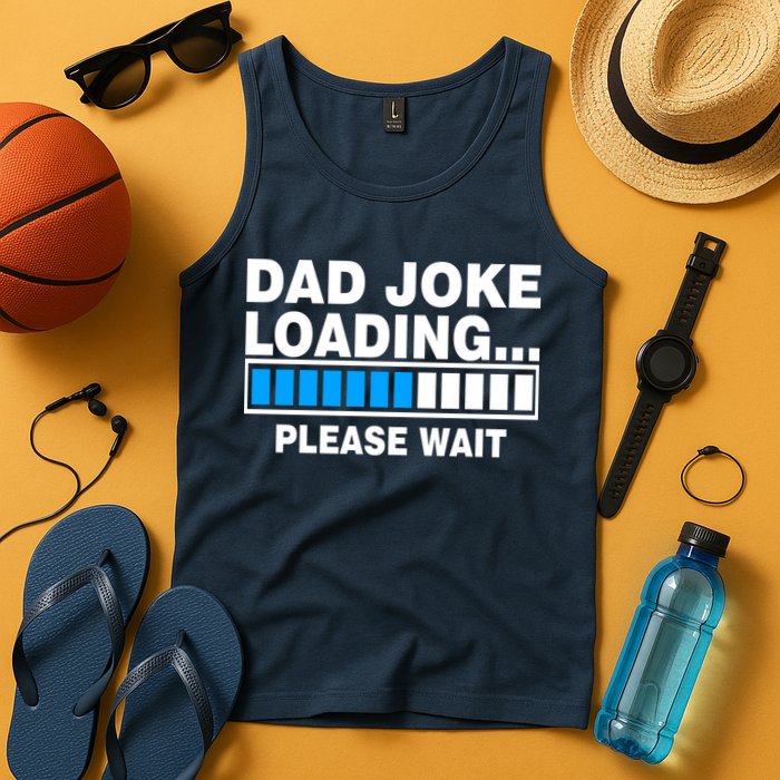 Dad Joke Loading Please Wait Tank Top