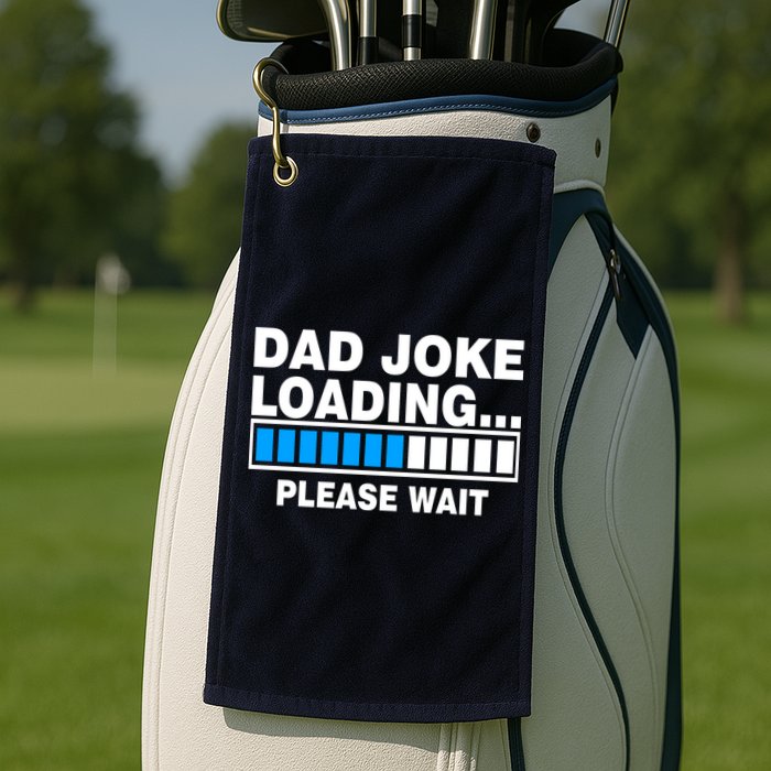 Dad Joke Loading Please Wait Golf Towel