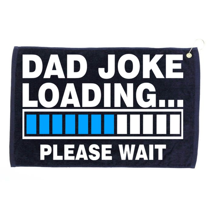 Dad Joke Loading Please Wait Grommeted Golf Towel