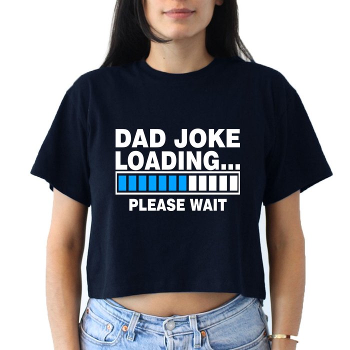 Dad Joke Loading Please Wait Crop Top