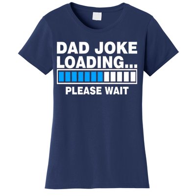 Dad Joke Loading Please Wait Women's T-Shirt