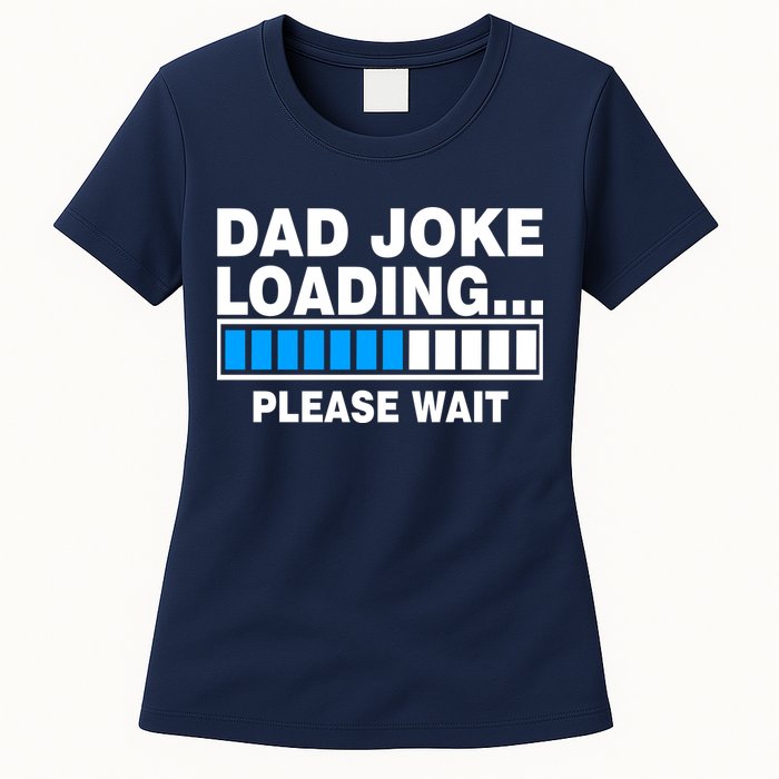 Dad Joke Loading Please Wait Womens T-Shirt