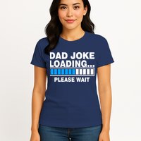 Dad Joke Loading Please Wait Womens T-Shirt