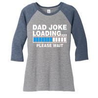 Dad Joke Loading Please Wait Women's Tri-Blend 3/4-Sleeve Raglan Shirt