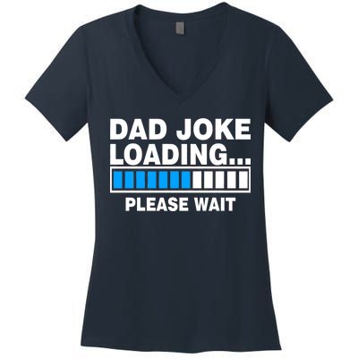 Dad Joke Loading Please Wait Women's V-Neck T-Shirt