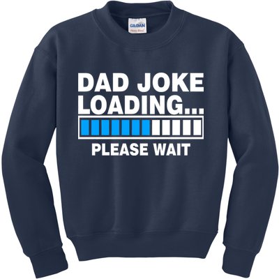 Dad Joke Loading Please Wait Kids Sweatshirt